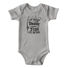I'm Proof Daddy Doesn't Fish All The Time Onesie