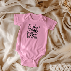 I'm Proof Daddy Doesn't Fish All The Time Onesie