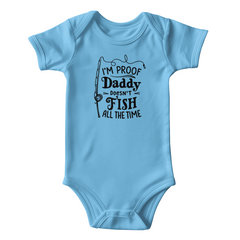 I'm Proof Daddy Doesn't Fish All The Time Onesie