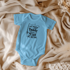 I'm Proof Daddy Doesn't Fish All The Time Onesie